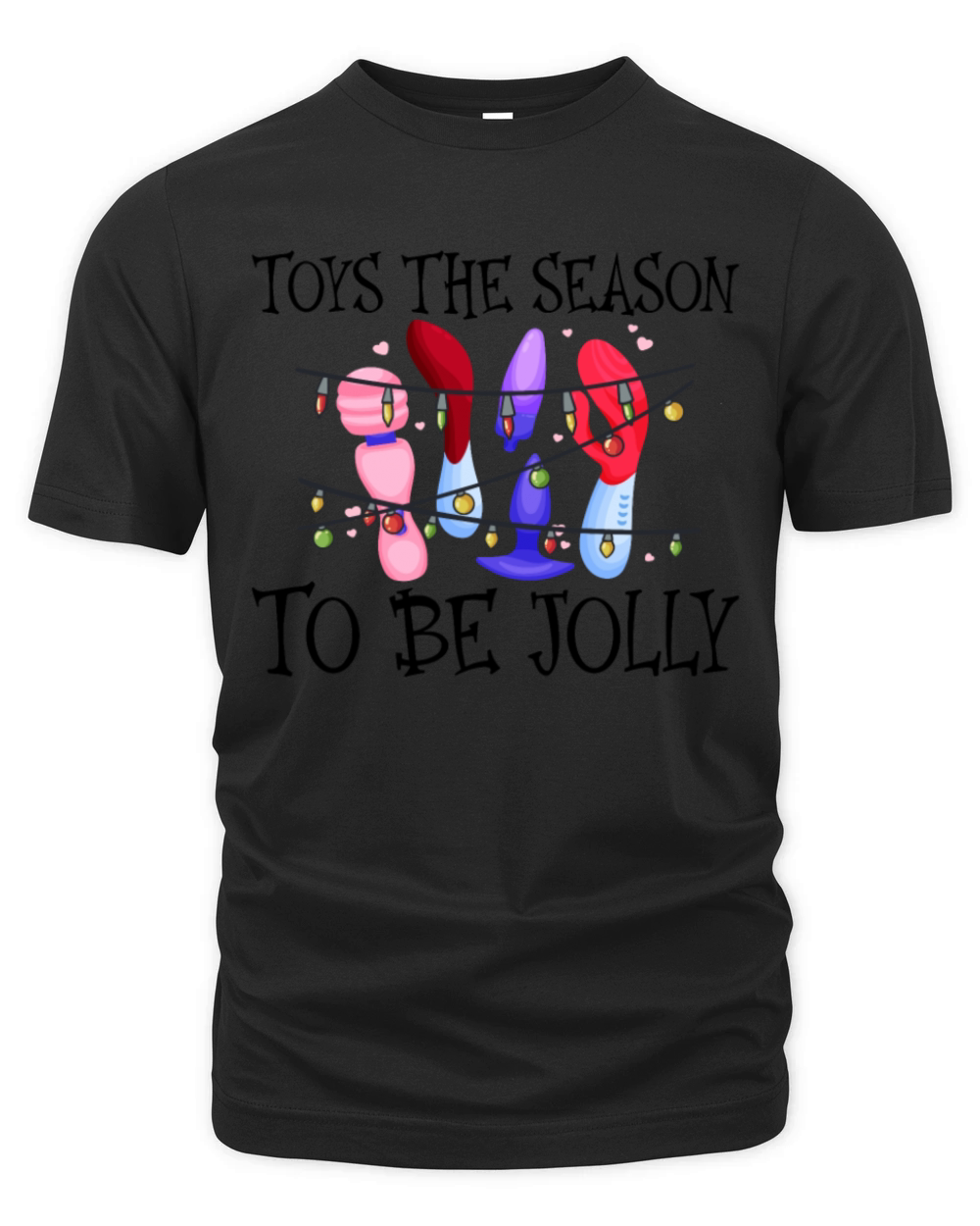 Toys The Season To Be Jolly Raunchy Womens Organic Unisex T-shirt