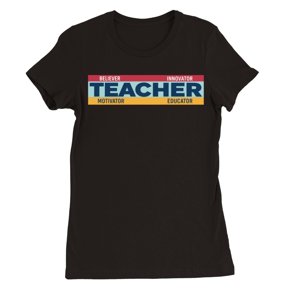 teacher believer innovator motivator educator Premium Womens Crewneck T-shirt