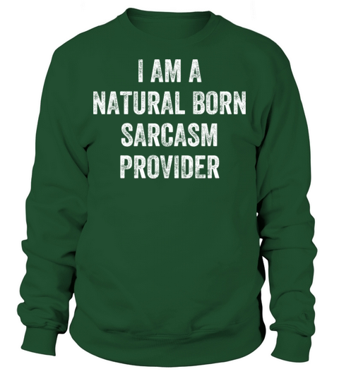 Natural Born Sarcasm Provider Witty Humor Expert Sweatshirt Unisex