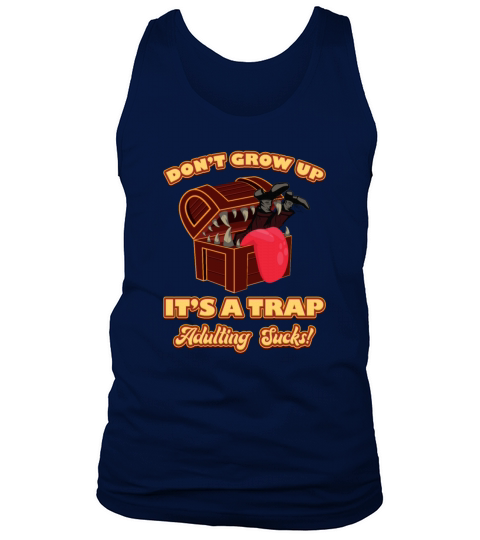 Don t Grow Up It s A Trap - Funny Tank Top Unisex