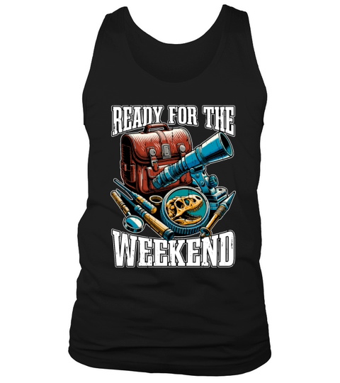 Fossil Hunter Ready For The Weekend Geologist Tank Top Unisex
