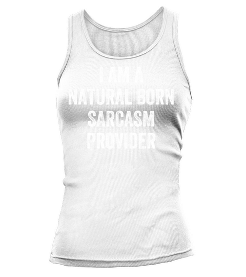 Natural Born Sarcasm Provider Witty Humor Expert Tank top Woman