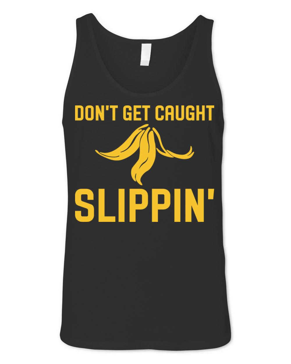 Funny Quote Banana Peel Don t Get Caught Unisex Jersey Tank