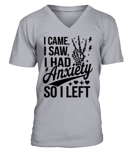 I Came I Saw I had Anxiety So I Left V-Neck T-shirt