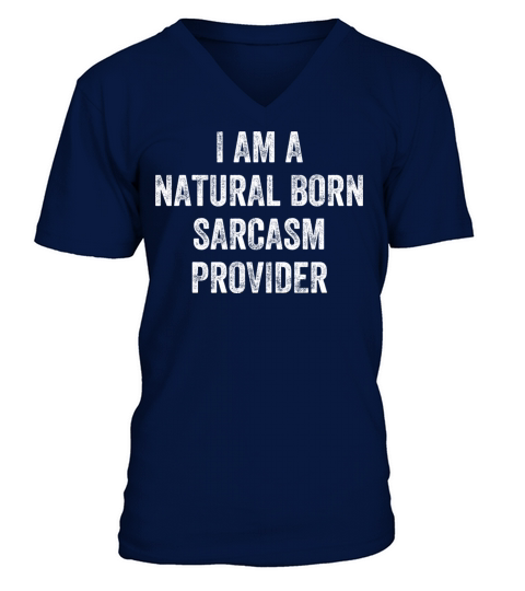 Natural Born Sarcasm Provider Witty Humor Expert V-Neck T-shirt