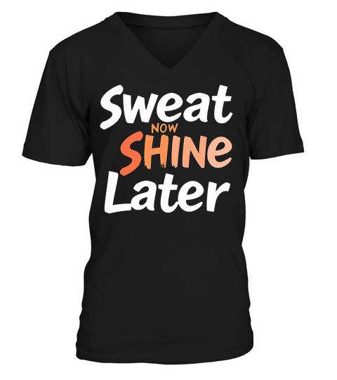 Sweat Now Shine Later Motivational Motif 1 V-Neck T-shirt