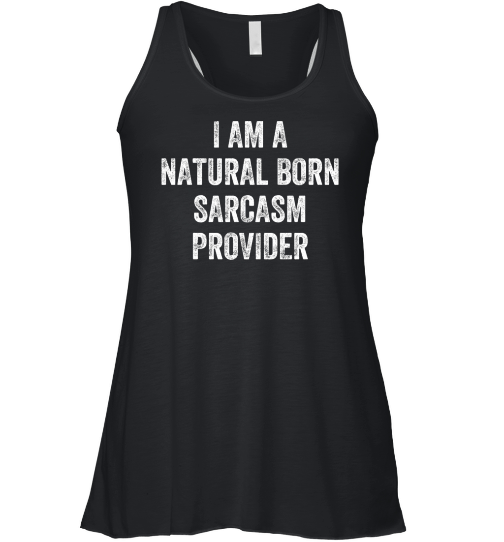 Natural Born Sarcasm Provider Witty Humor Expert Women's Flowy Tank Top