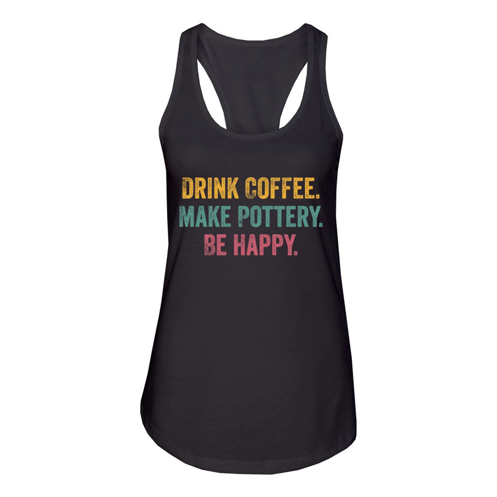 Drink Coffee Make Pottery Be Happy Funny Vintage Women's Racerback Tank