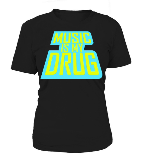 Music Is My Drug Medicine Healing Party Love Logo Women's T-Shirt