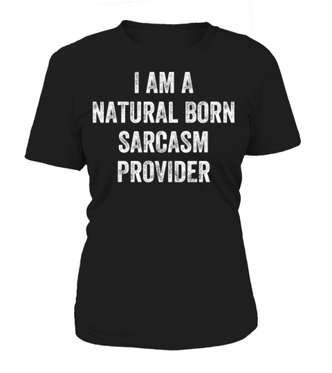 Natural Born Sarcasm Provider Witty Humor Expert Women's T-Shirt