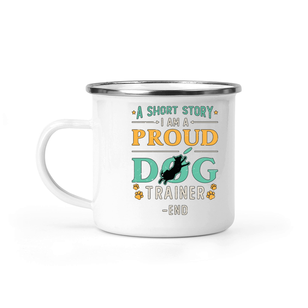 Dog Trainer A Short Story I Am A Proud Dog Owner Camping Mug