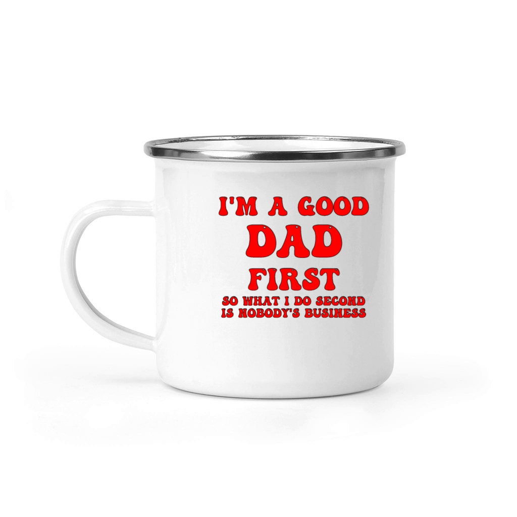 Im a good dad first so what I do second is nobody Camping Mug