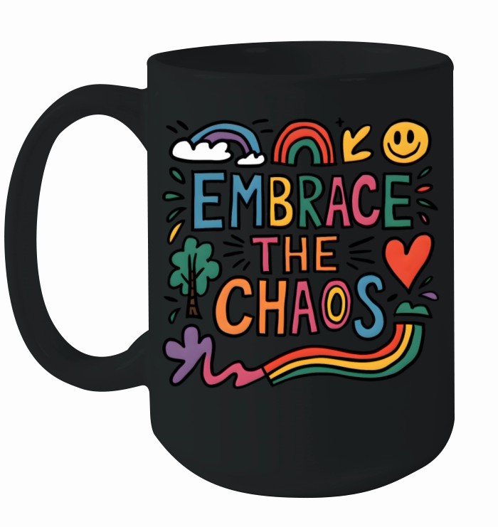 Quotes embrace the chaos Ceramic Mug
