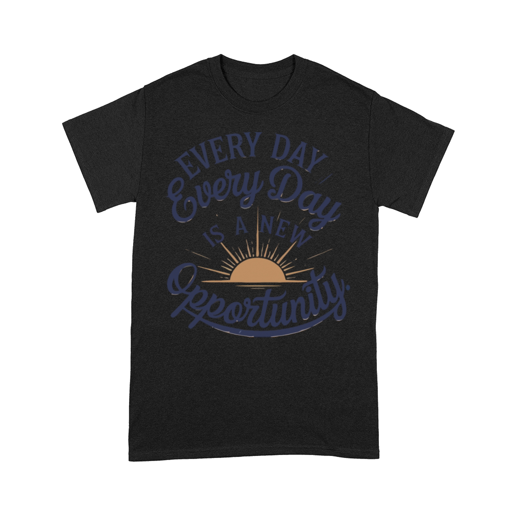 Everyday Is A New Opportunity Comfort T-shirt