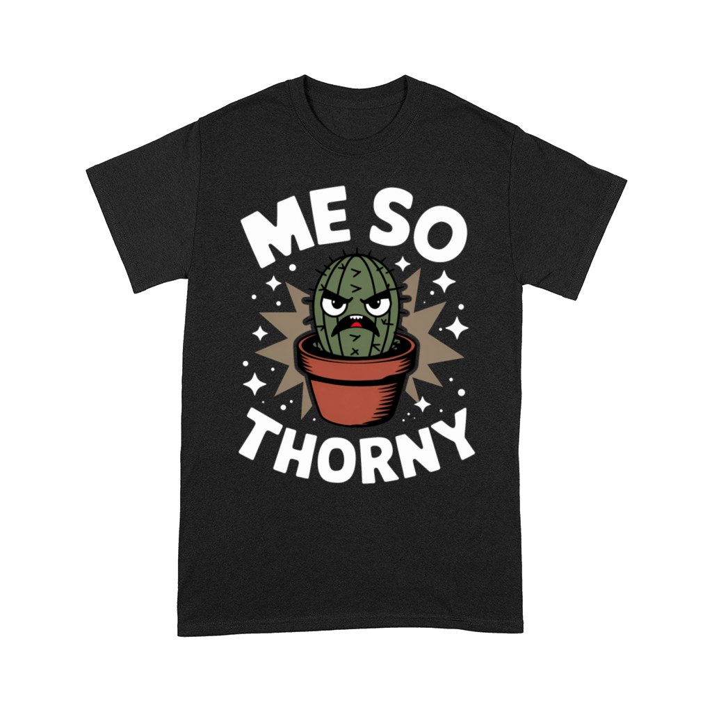 Me So Thorny Comfort T-shirt