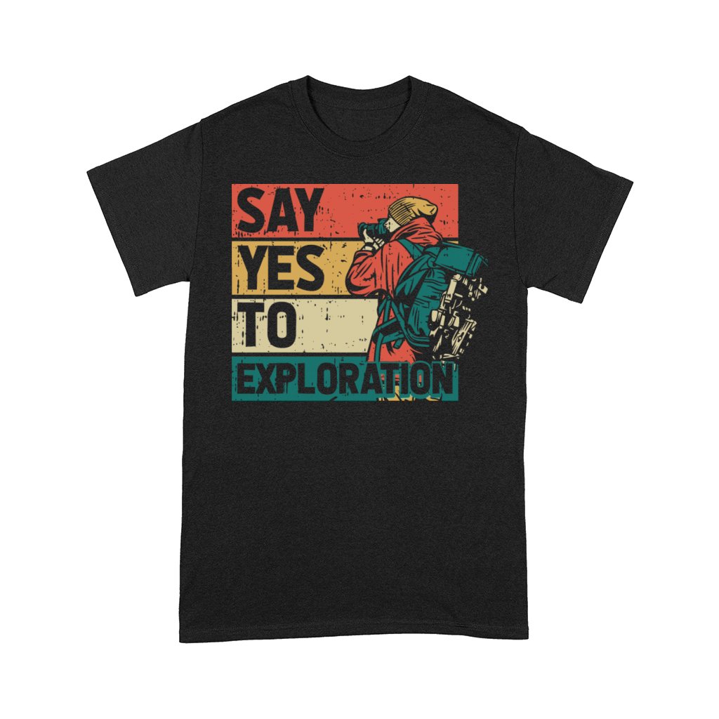 SAY YES TO EXPLORATION Comfort T-shirt