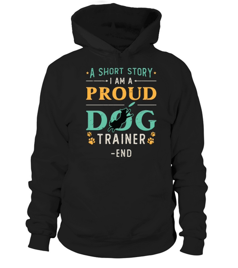 Dog Trainer A Short Story I Am A Proud Dog Owner Hoodie Unisex
