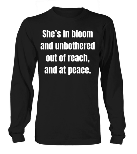 Shes In Bloom And Unbothered Out Of Reach Long sleeved Unisex