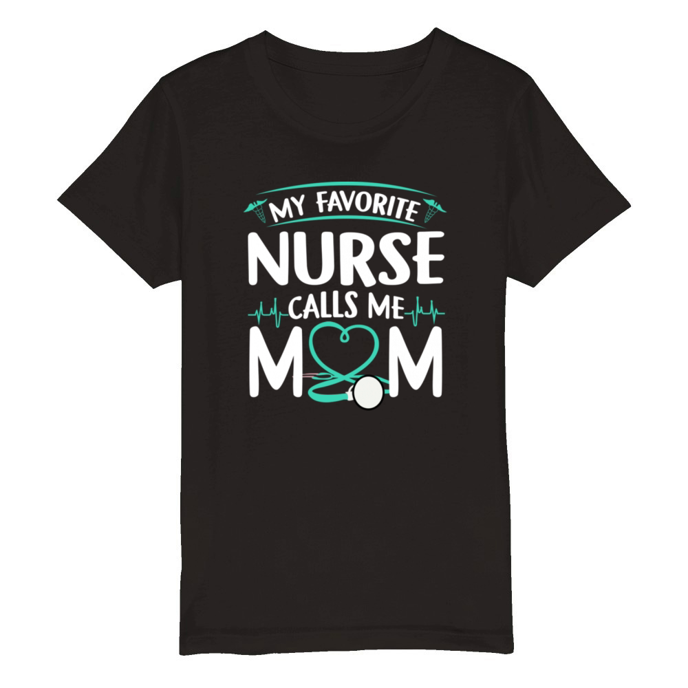 My favorite nurse calls me mom Organic Kids Crewneck T-shirt
