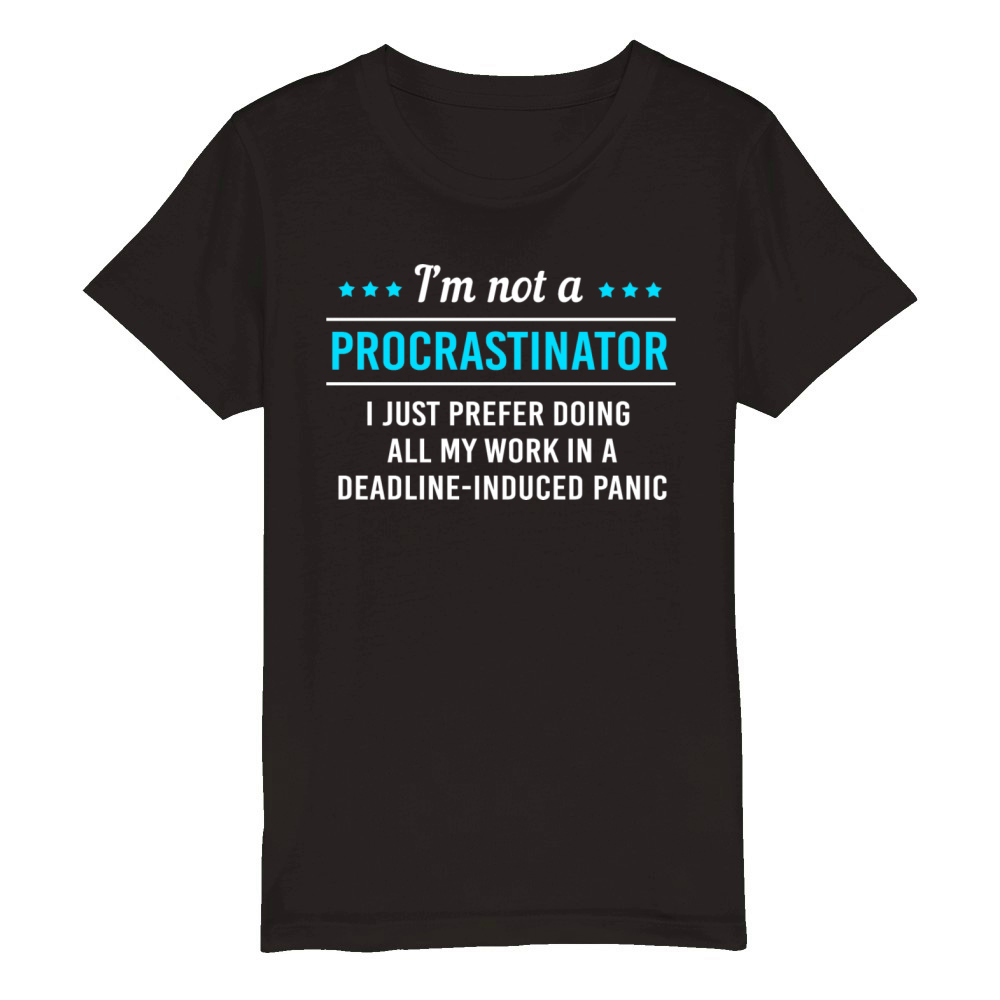 Sarcastic Procrastination Im Not Procrastinator Organic Kids Crewneck T-shirt