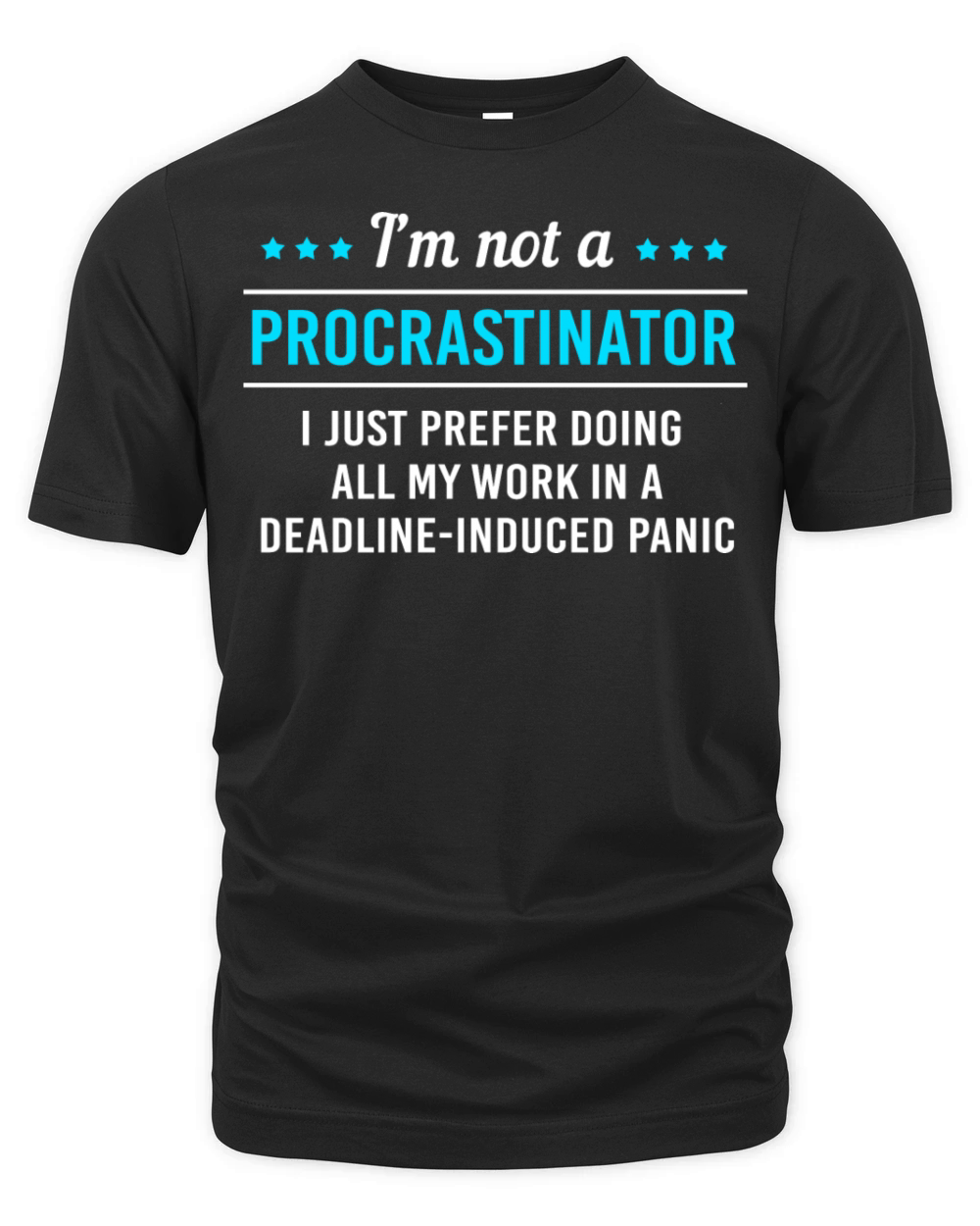 Sarcastic Procrastination Im Not Procrastinator Organic Unisex T-shirt