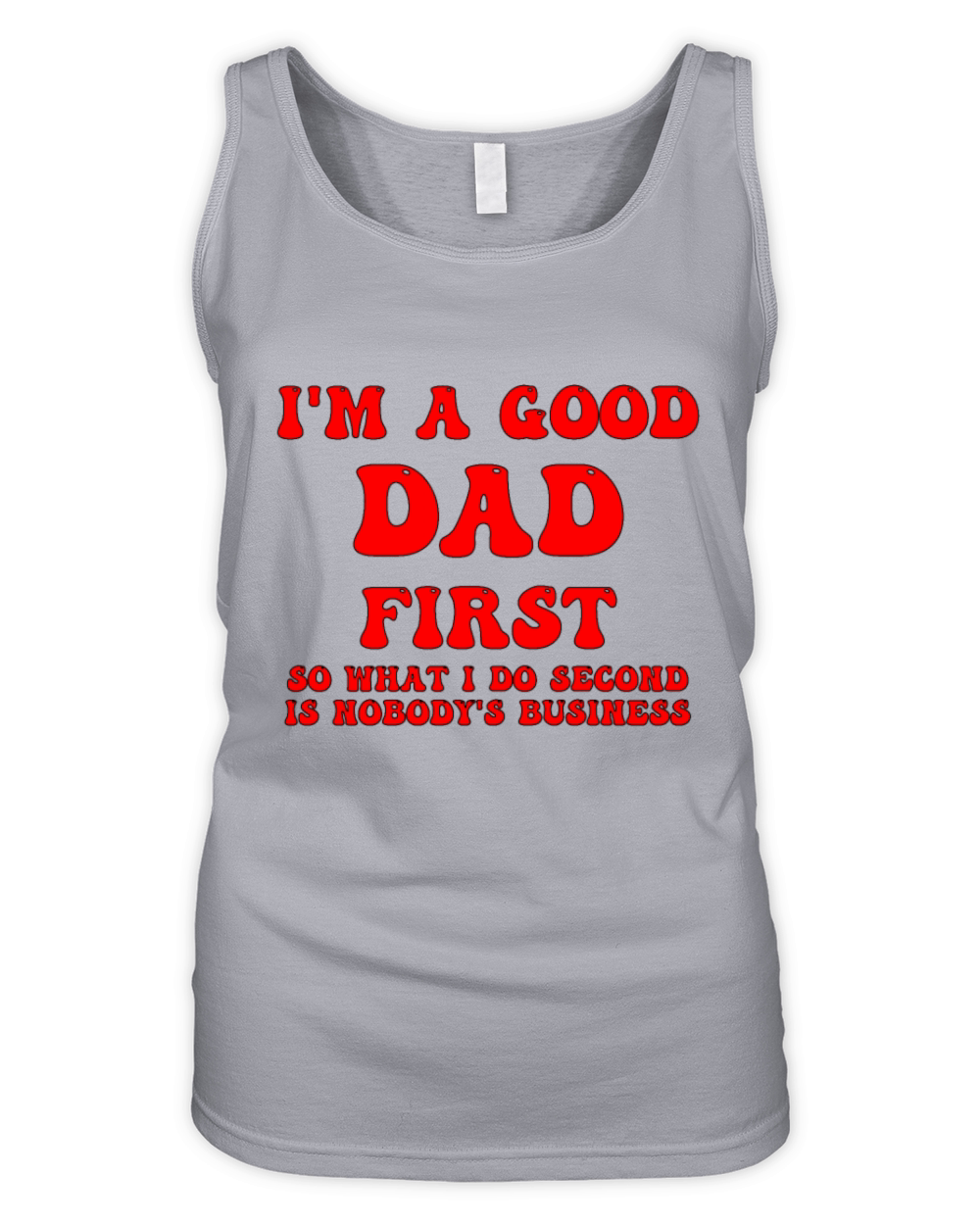 Im a good dad first so what I do second is nobody Organic Women's Tank Top