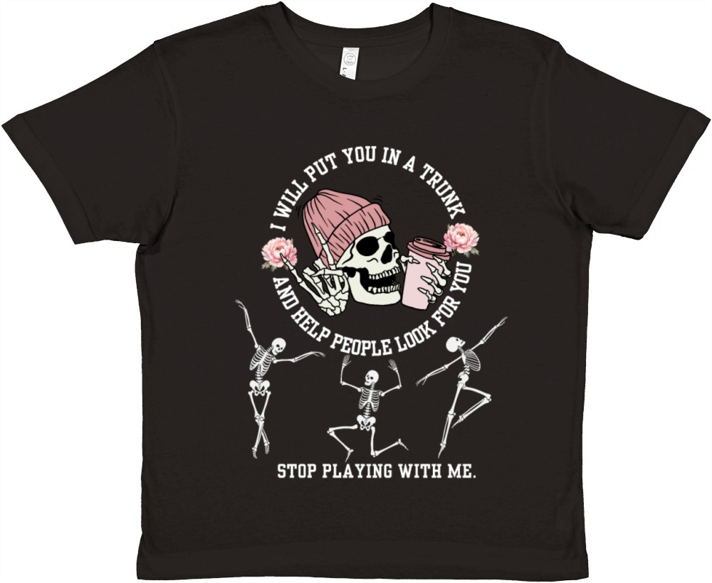 I Will Put You In A Trunk Dont Test Me Funny Sarc Premium Kids Crewneck T-shirt