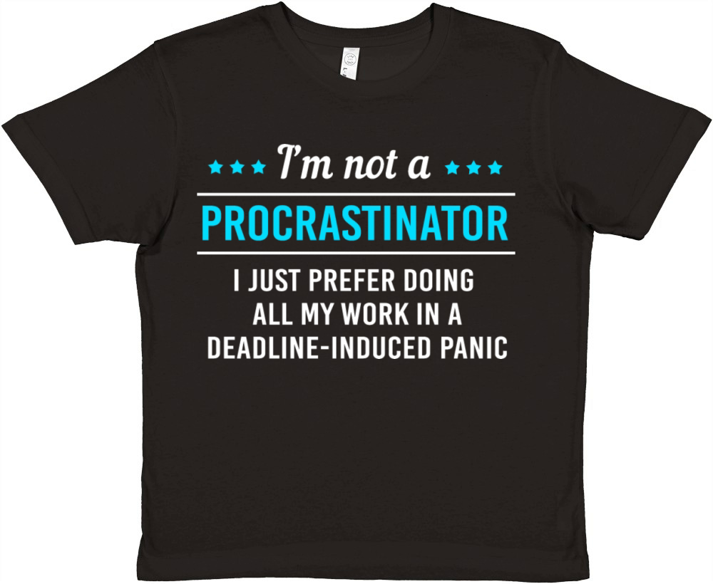 Sarcastic Procrastination Im Not Procrastinator Premium Kids Crewneck T-shirt