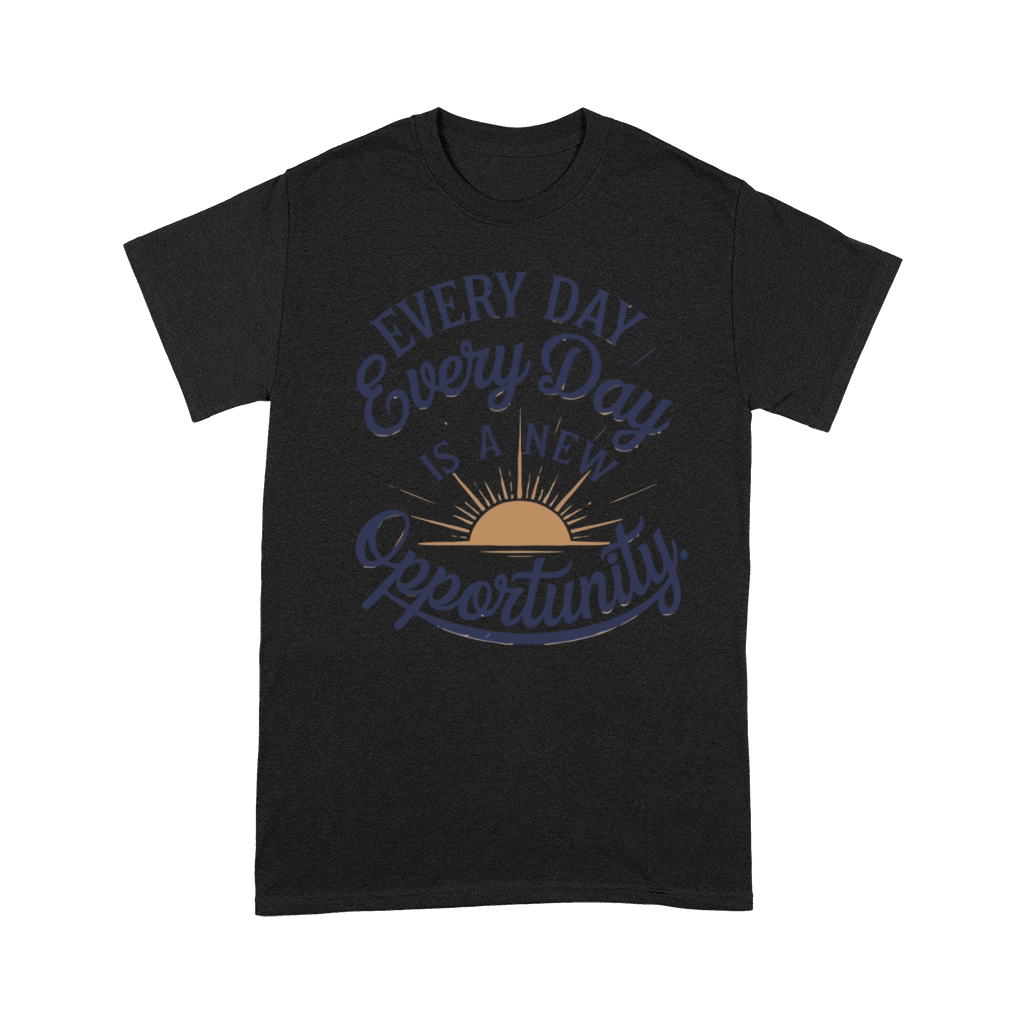 Everyday Is A New Opportunity Premium T-shirt