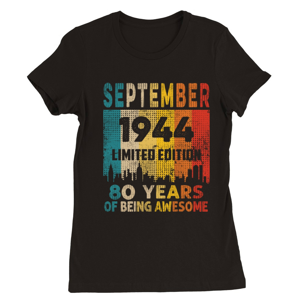 Born in SEPTEMBER 1944 Vintage 80th Birthday Gift Premium Womens Crewneck T-shirt