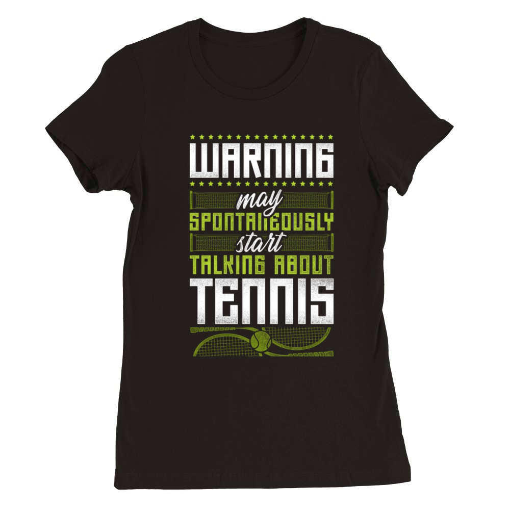 Funny Tennis Player Racket Warning Premium Womens Crewneck T-shirt