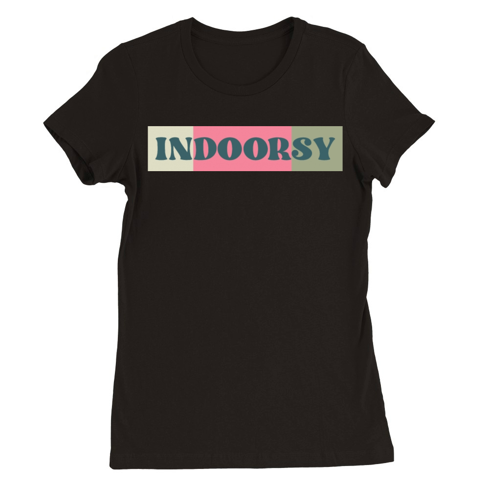 Indoorsy funny indoor lovers quote Premium Womens Crewneck T-shirt