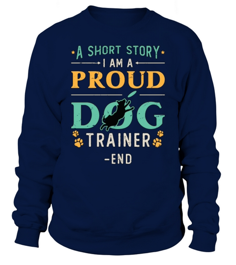 Dog Trainer A Short Story I Am A Proud Dog Owner Sweatshirt Unisex