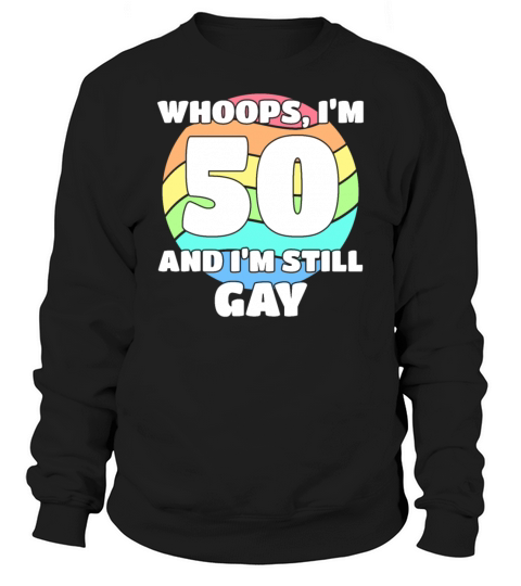 Funny Gay Pride - 50th Birthday 50 BDay Lesbian Sweatshirt Unisex