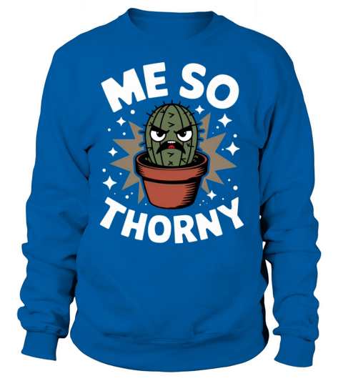 Me So Thorny Sweatshirt Unisex