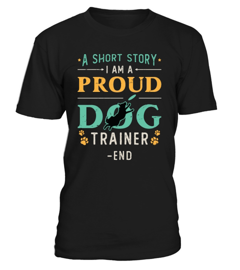 Dog Trainer A Short Story I Am A Proud Dog Owner T-Shirt Unisex
