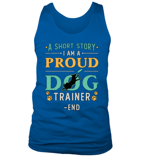 Dog Trainer A Short Story I Am A Proud Dog Owner Tank Top Unisex