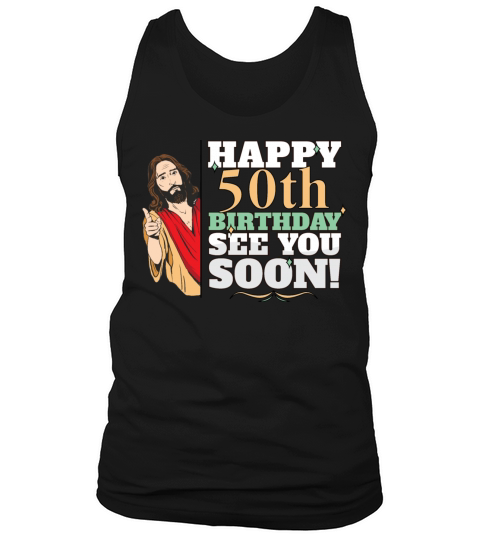 Happy 50th Birthday See You Soon Funny Jesus Meme Tank Top Unisex