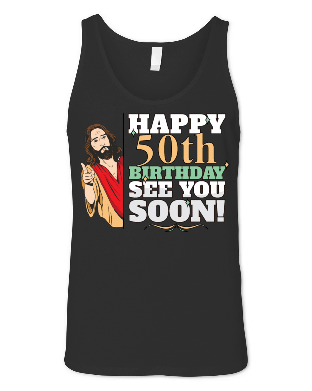 Happy 50th Birthday See You Soon Funny Jesus Meme Unisex Jersey Tank