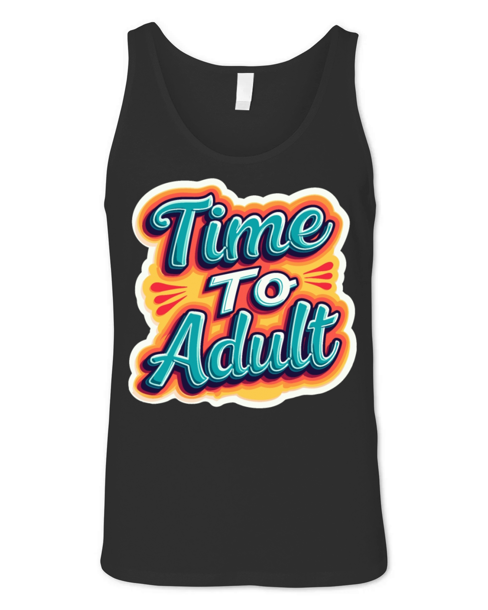 Time to Adult - Motivational Quote Unisex Jersey Tank