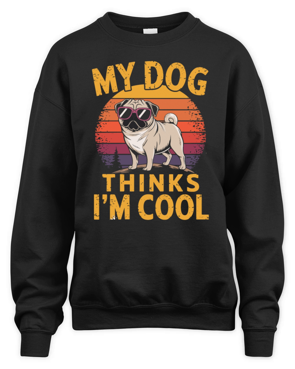 Pug My Dog Thinks Im Cool Unisex Premium Crewneck Sweatshirt