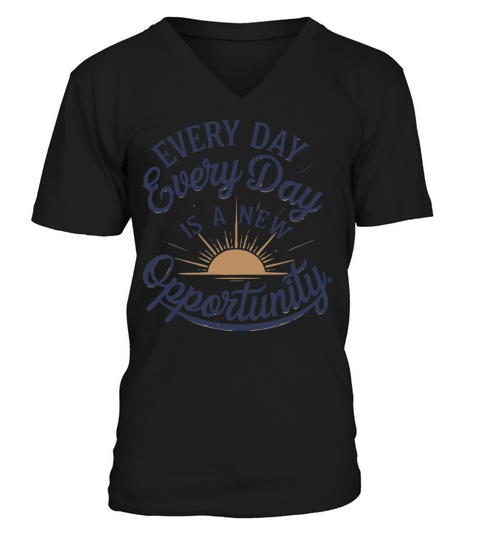 Everyday Is A New Opportunity V-Neck T-shirt