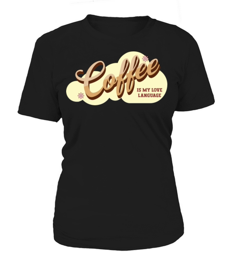Coffee is my Love Language Women's T-Shirt