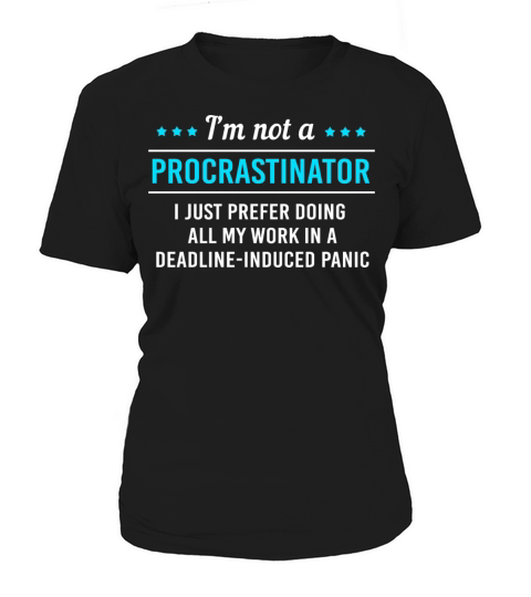Sarcastic Procrastination Im Not Procrastinator Women's T-Shirt
