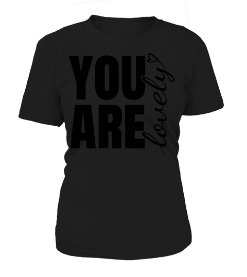 You Are Lovely - Positive Quote Women's T-Shirt