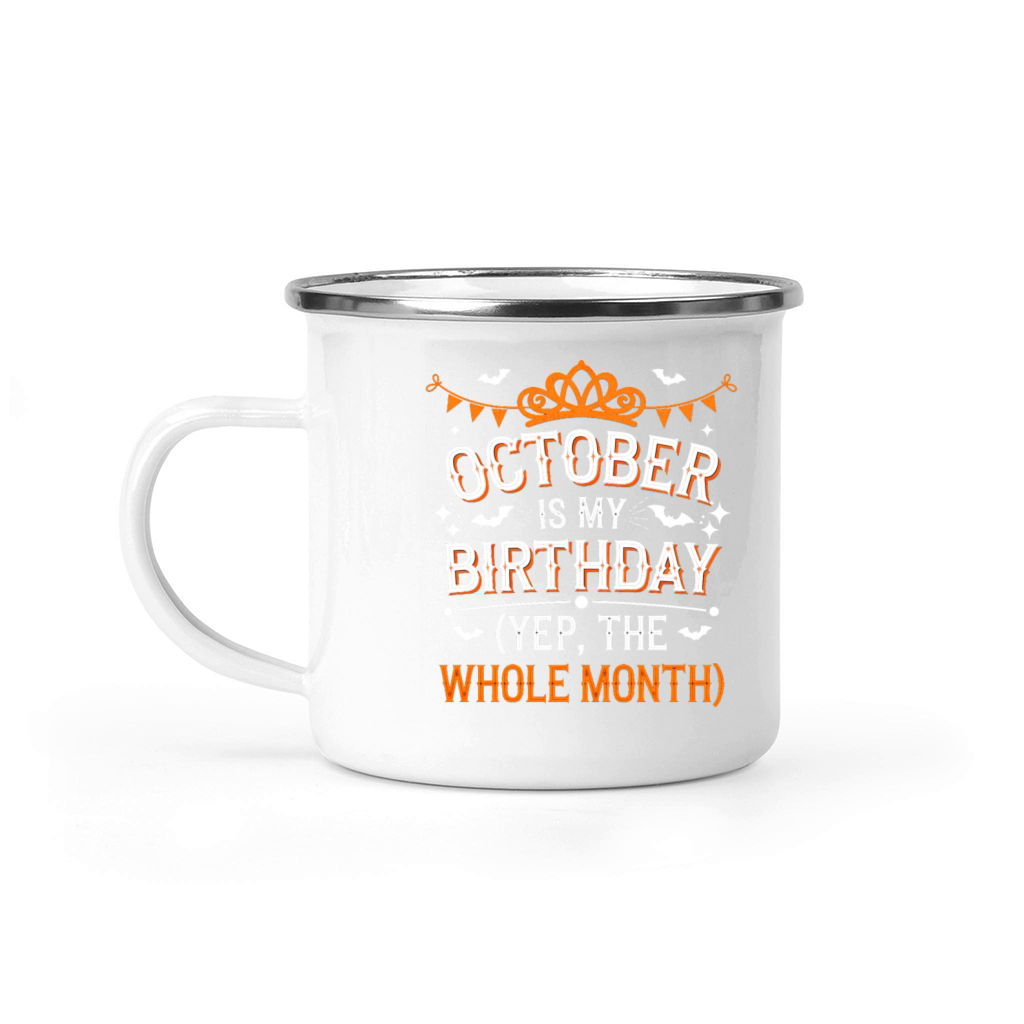 October is My Birthday Yep The Whole Month Camping Mug
