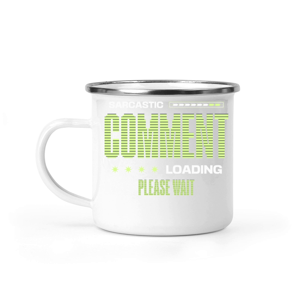 Sarcastic Comment Loading Please Wait Funny Saying Camping Mug
