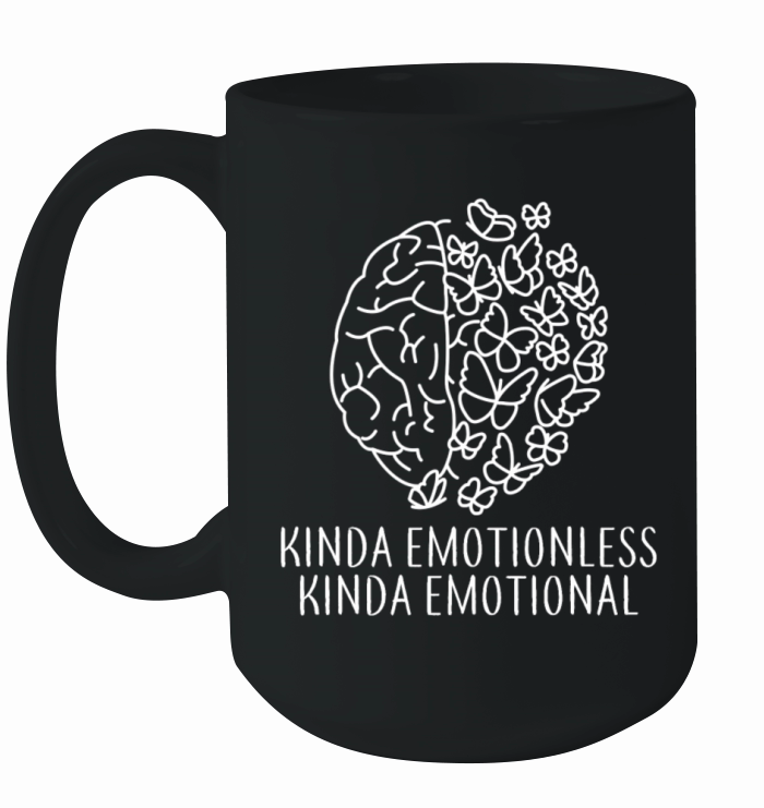 Kinda Emotionless Kinda Emotional 4 Ceramic Mug