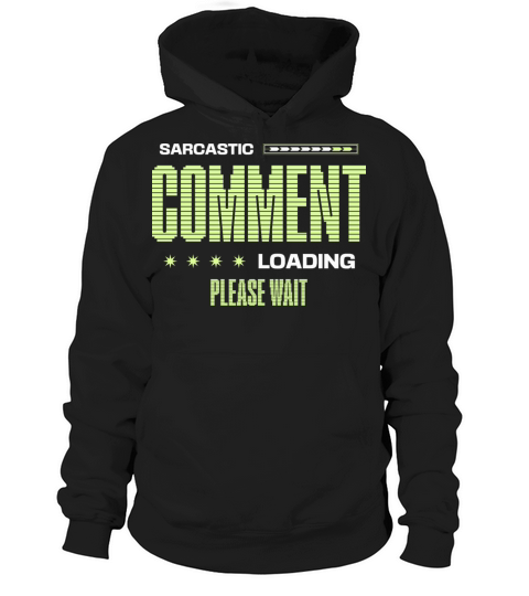 Sarcastic Comment Loading Please Wait Funny Saying Hoodie Unisex