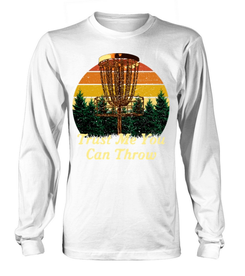 Trust You Can Throw Disc Golf Motivational Quote G Long sleeved Unisex